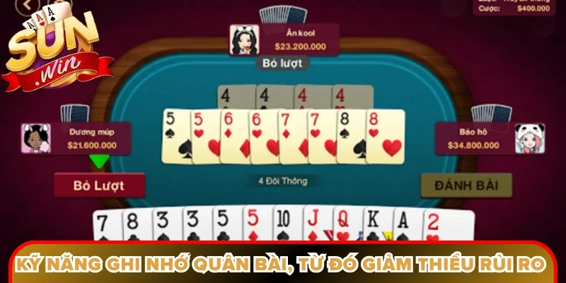 Kỹ năng ghi nhớ quân bài, từ đó giảm thiểu rủi ro bị chặt