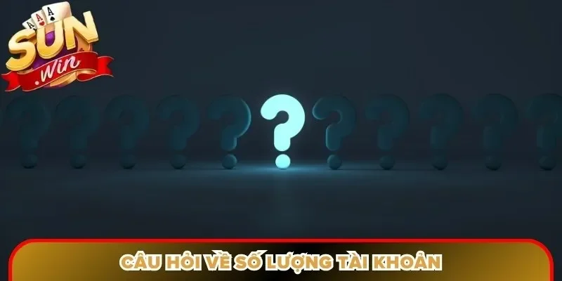Câu hỏi về số lượng tài khoản