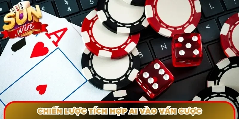 Chiến lược tích hợp AI vào ván cược
