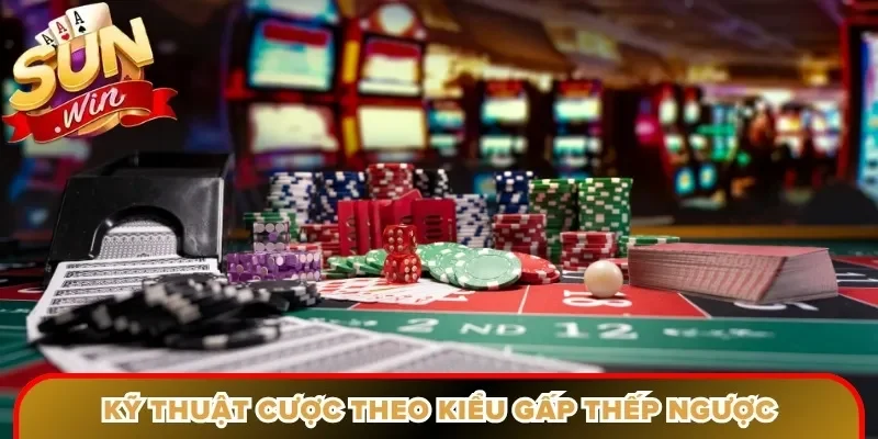Kỹ thuật cược theo kiểu gấp thếp ngược