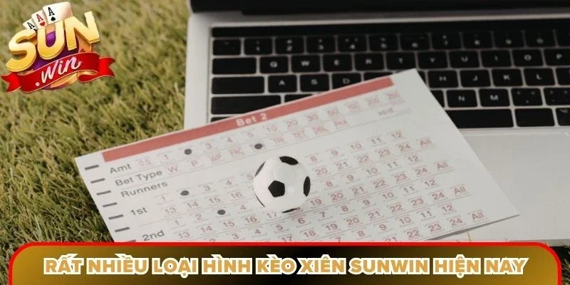 Rất nhiều loại hình kèo xiên Sunwin hiện nay