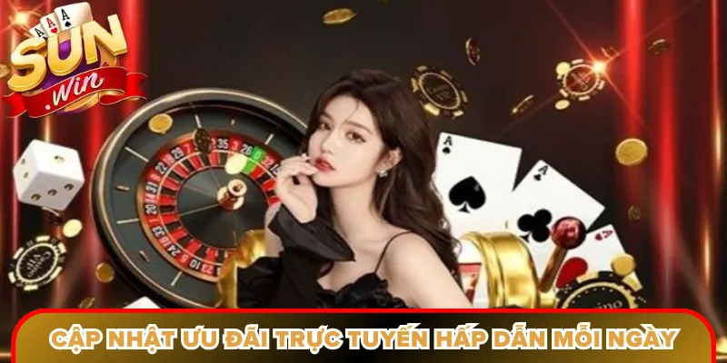 Khuyến mãi Sunwin cập nhật ưu đãi trực tuyến hấp dẫn mỗi ngày