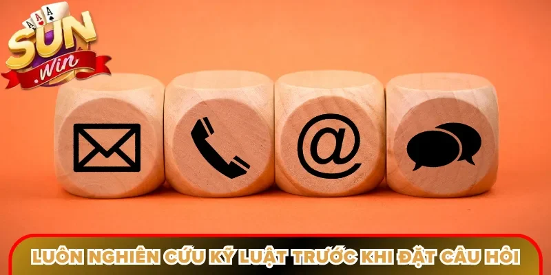 Luôn nghiên cứu kỹ luật trước khi đặt câu hỏi