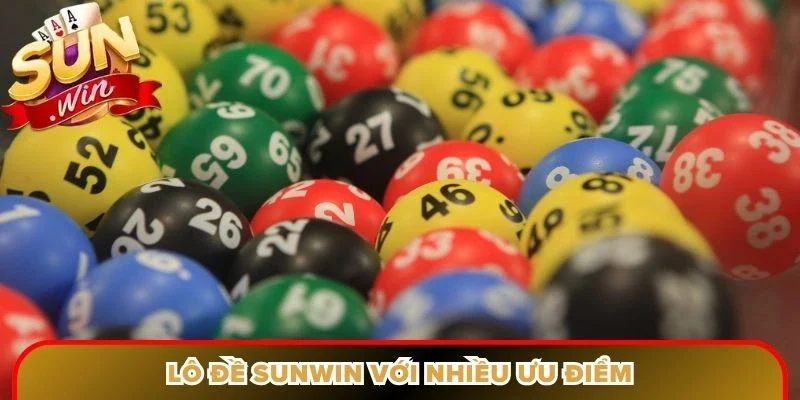 Lô đề Sunwin với nhiều ưu điểm