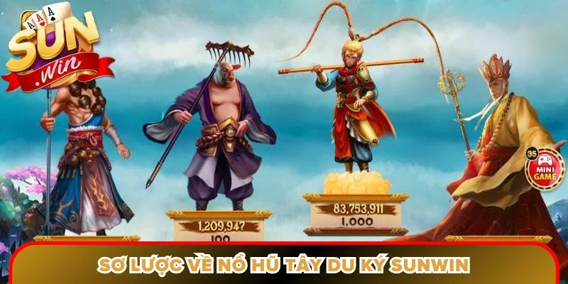 Sơ lược về nổ hũ tây du ký Sunwin