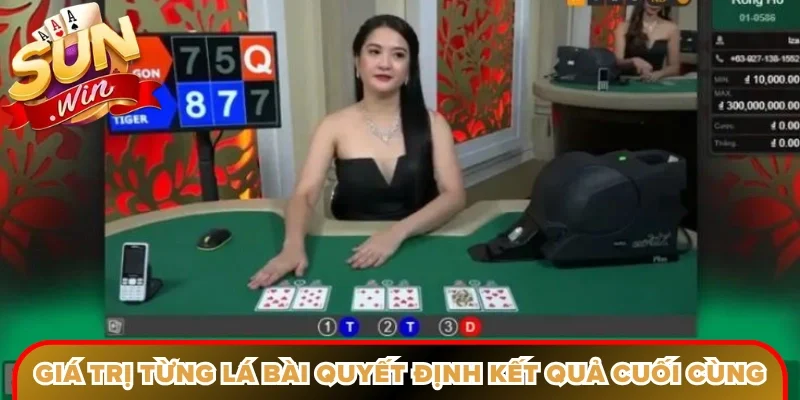 Giá trị từng lá bài quyết định kết quả cuối cùng trực tiếp