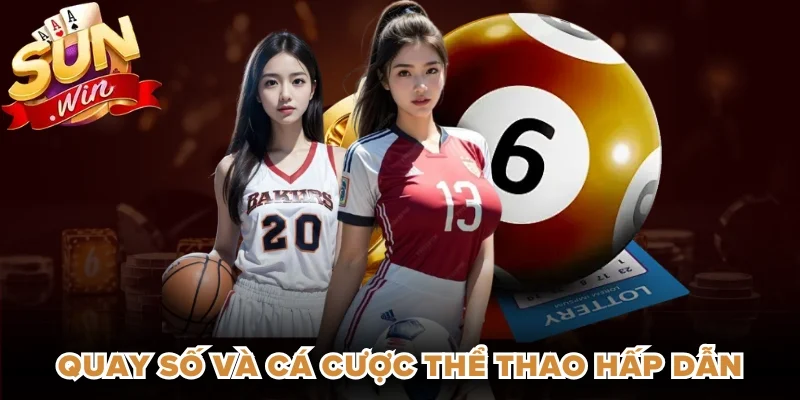 Quay số và cá cược thể thao hấp dẫn