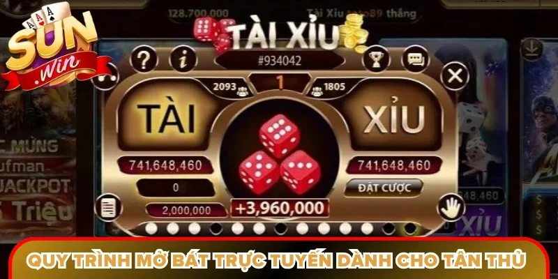 Quy trình mở bát trực tuyến minh bạch dành cho tân thủ
