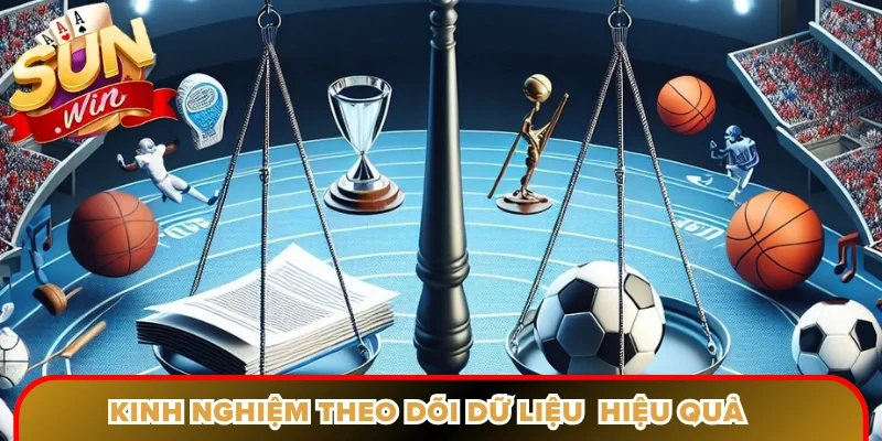 Kinh nghiệm theo dõi dữ liệu thể thao Sunwin hiệu quả