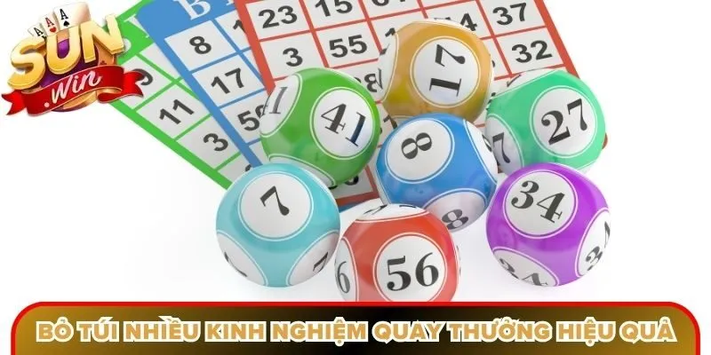 Bỏ túi nhiều kinh nghiệm quay thưởng hiệu quả