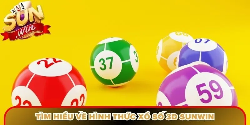 Tìm hiểu về hình thức xổ số 3D Sunwin