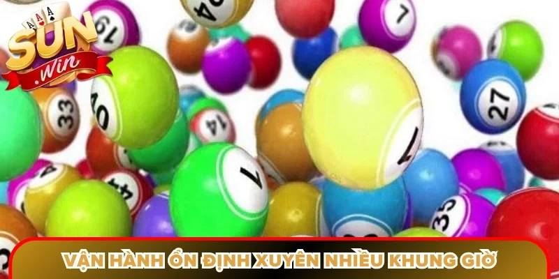 Vận hành ổn định xuyên nhiều khung giờ